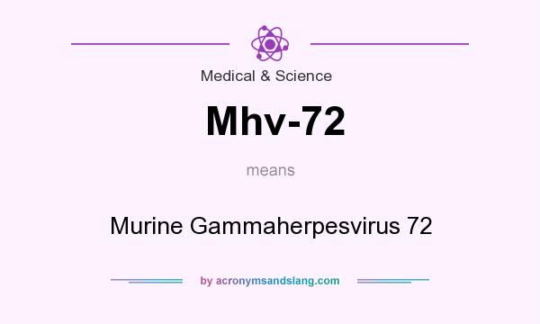 What does Mhv-72 mean? It stands for Murine Gammaherpesvirus 72