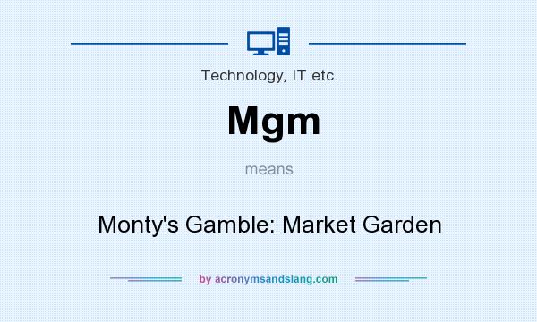 What does Mgm mean? It stands for Monty`s Gamble: Market Garden