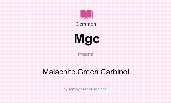 What does Mgc mean? It stands for Malachite Green Carbinol