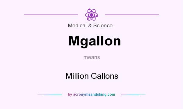 What does Mgallon mean? It stands for Million Gallons