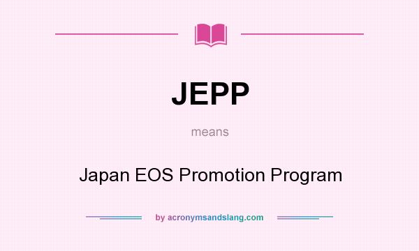 What does JEPP mean? It stands for Japan EOS Promotion Program