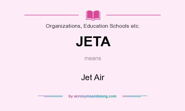 What does JETA mean? It stands for Jet Air