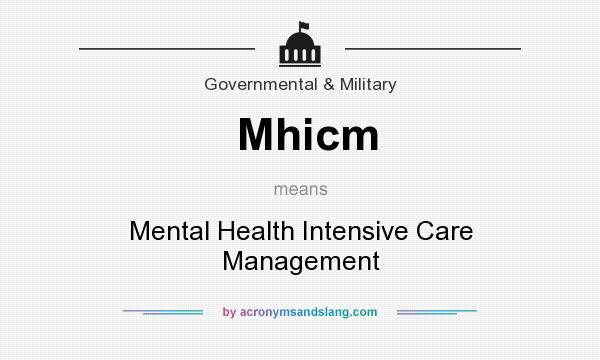 What does Mhicm mean? It stands for Mental Health Intensive Care Management
