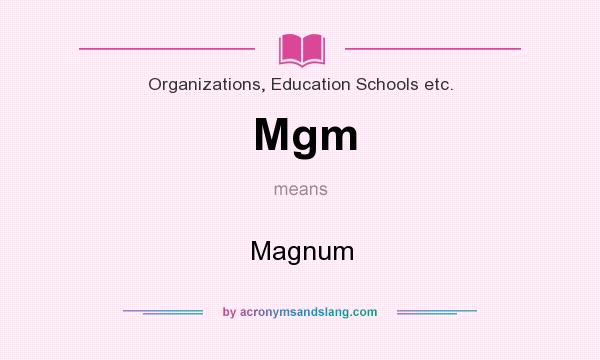 What does Mgm mean? It stands for Magnum