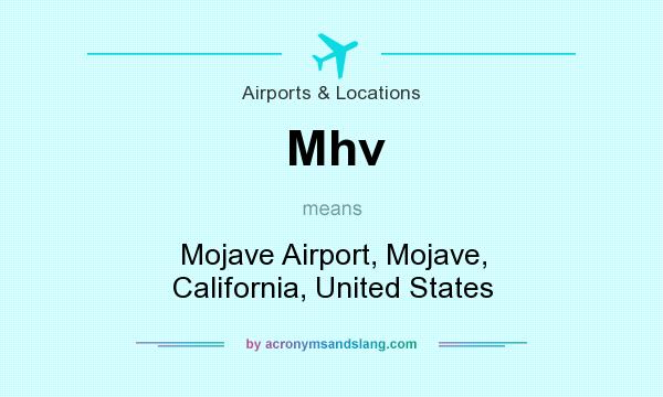 What does Mhv mean? It stands for Mojave Airport, Mojave, California, United States