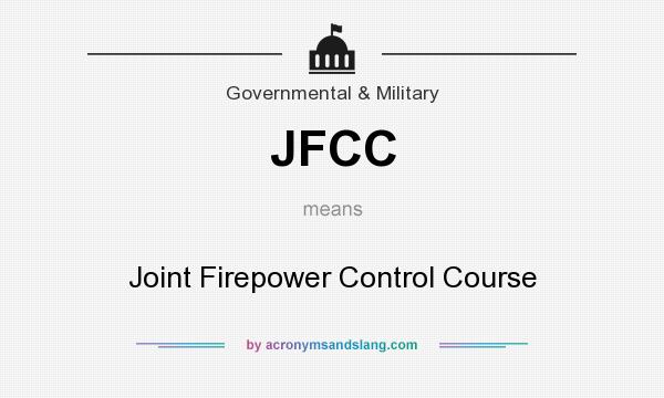 What does JFCC mean? It stands for Joint Firepower Control Course