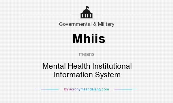 What does Mhiis mean? It stands for Mental Health Institutional Information System