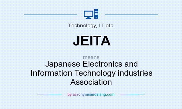 What does JEITA mean? It stands for Japanese Electronics and Information Technology industries Association