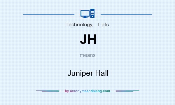 What does JH mean? It stands for Juniper Hall
