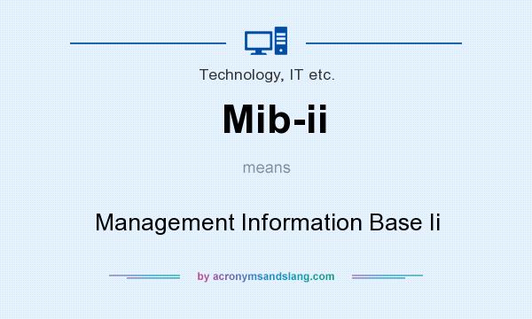 What does Mib-ii mean? It stands for Management Information Base Ii