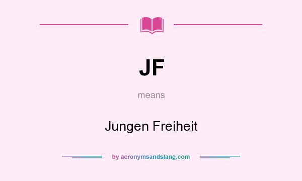 What does JF mean? It stands for Jungen Freiheit