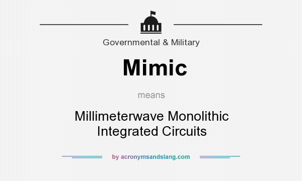 What does Mimic mean? It stands for Millimeterwave Monolithic Integrated Circuits