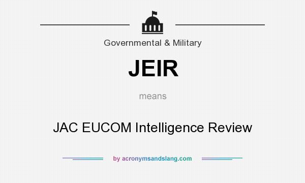 What does JEIR mean? It stands for JAC EUCOM Intelligence Review