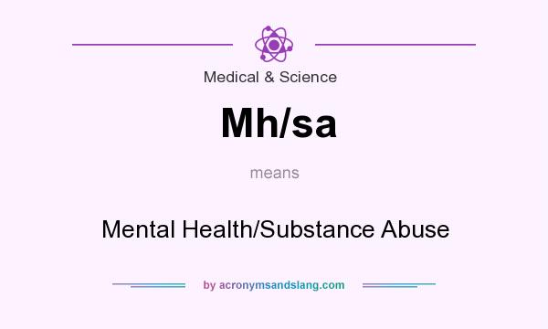 What does Mh/sa mean? It stands for Mental Health/Substance Abuse