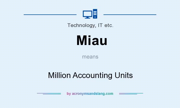 What does Miau mean? It stands for Million Accounting Units