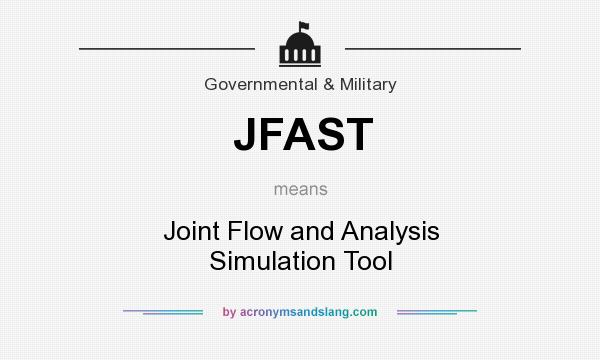What does JFAST mean? It stands for Joint Flow and Analysis Simulation Tool