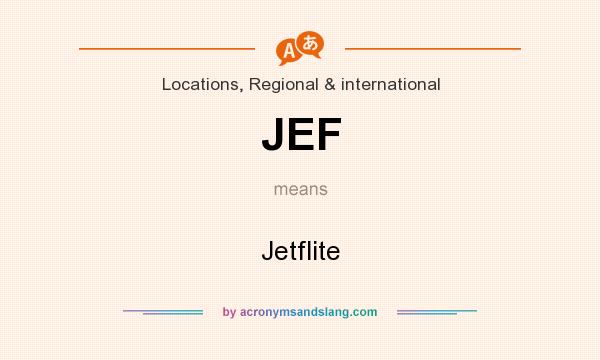 What does JEF mean? It stands for Jetflite