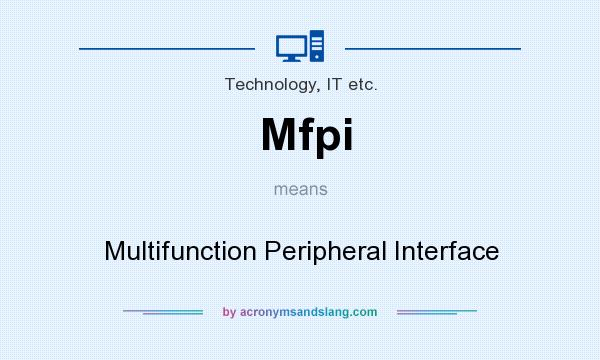 What does Mfpi mean? It stands for Multifunction Peripheral Interface
