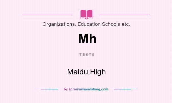 What does Mh mean? It stands for Maidu High