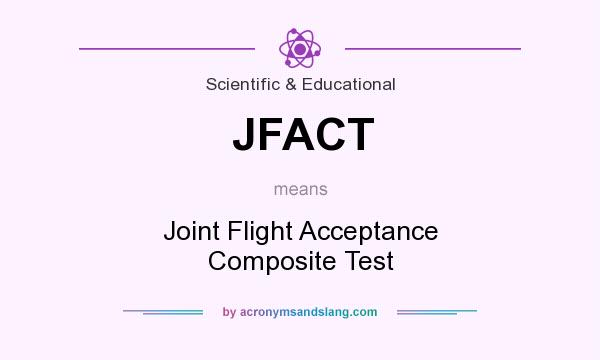 What does JFACT mean? It stands for Joint Flight Acceptance Composite Test