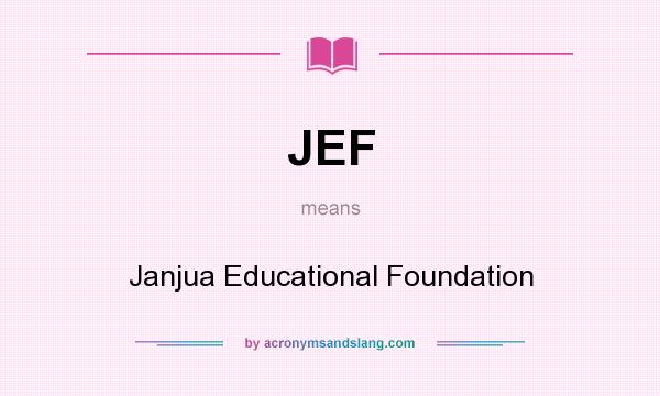 What does JEF mean? It stands for Janjua Educational Foundation