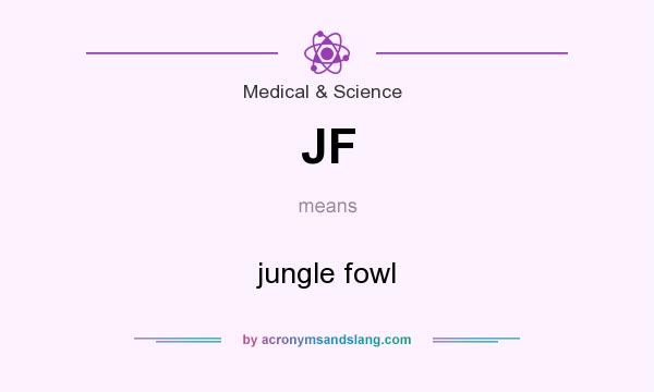 What does JF mean? It stands for jungle fowl