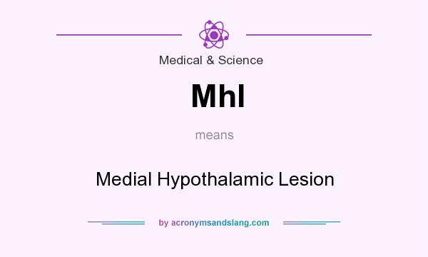 What does Mhl mean? It stands for Medial Hypothalamic Lesion