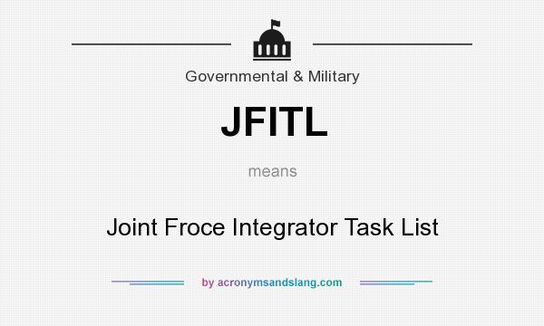 What does JFITL mean? It stands for Joint Froce Integrator Task List