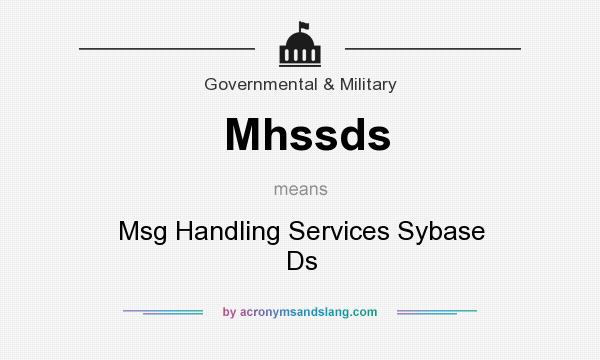 What does Mhssds mean? It stands for Msg Handling Services Sybase Ds