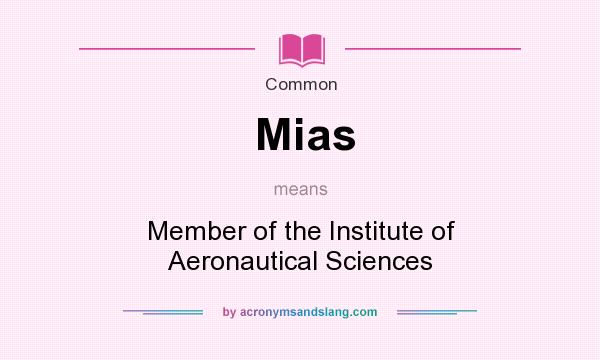 What does Mias mean? It stands for Member of the Institute of Aeronautical Sciences