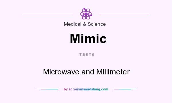 What does Mimic mean? It stands for Microwave and Millimeter