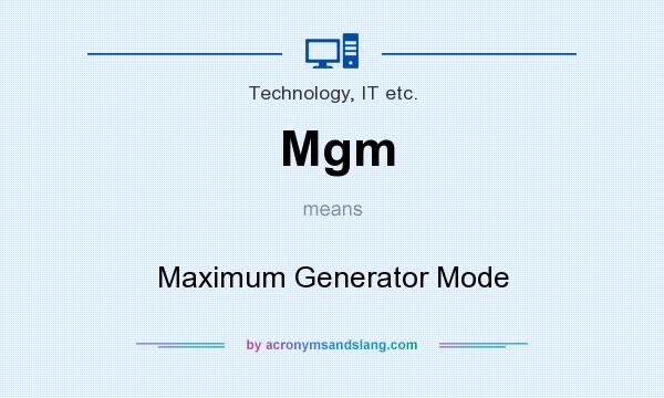 What does Mgm mean? It stands for Maximum Generator Mode