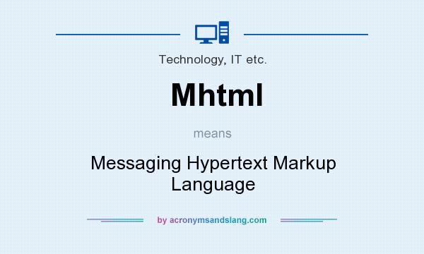 What does Mhtml mean? It stands for Messaging Hypertext Markup Language