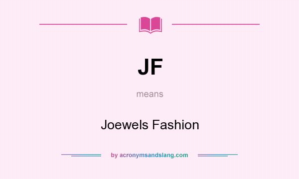 What does JF mean? It stands for Joewels Fashion