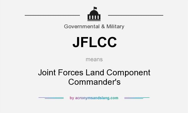What does JFLCC mean? It stands for Joint Forces Land Component Commander`s