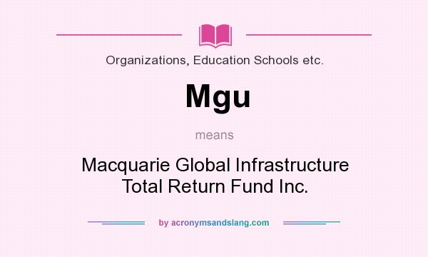 What does Mgu mean? It stands for Macquarie Global Infrastructure Total Return Fund Inc.