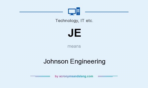 What does JE mean? It stands for Johnson Engineering