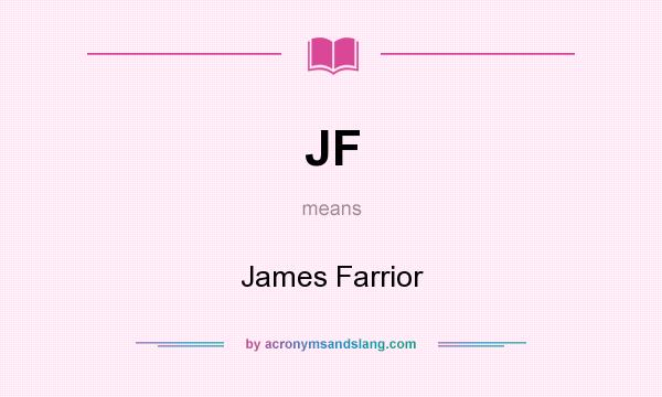 What does JF mean? It stands for James Farrior