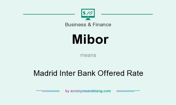 What does Mibor mean? It stands for Madrid Inter Bank Offered Rate