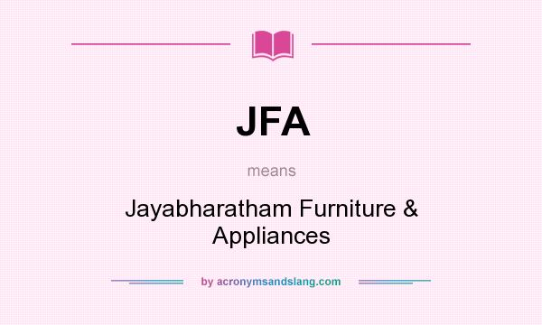 What does JFA mean? It stands for Jayabharatham Furniture & Appliances