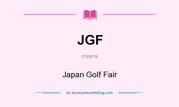 What does JGF mean? It stands for Japan Golf Fair