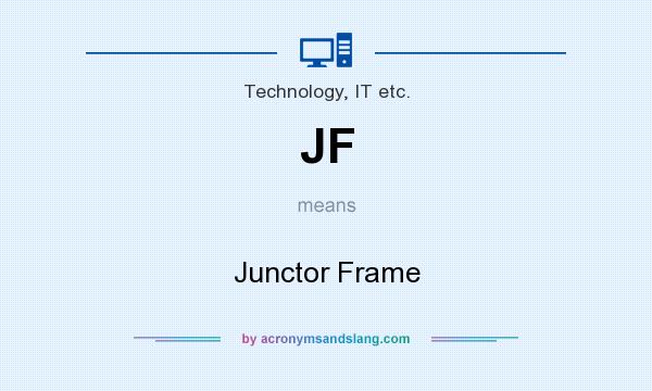 What does JF mean? It stands for Junctor Frame