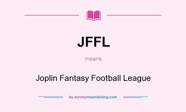 What does JFFL mean? It stands for Joplin Fantasy Football League