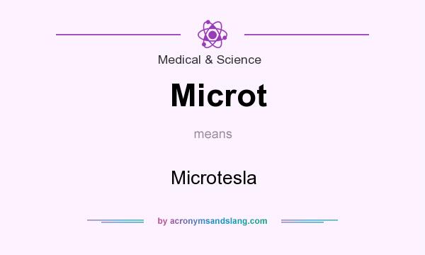 What does Microt mean? It stands for Microtesla