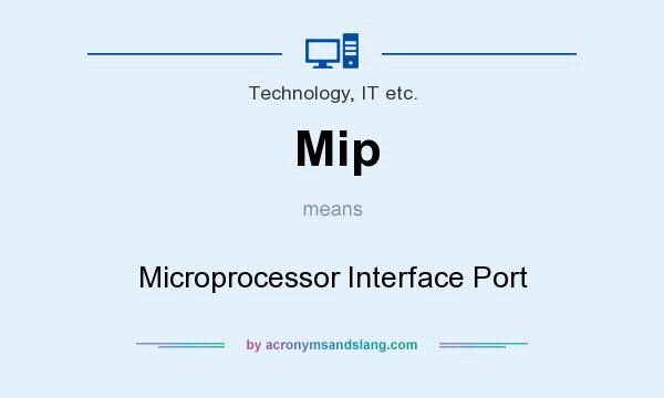 What does Mip mean? It stands for Microprocessor Interface Port