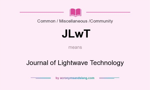 What does JLwT mean? It stands for Journal of Lightwave Technology