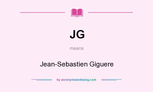 What does JG mean? It stands for Jean-Sebastien Giguere