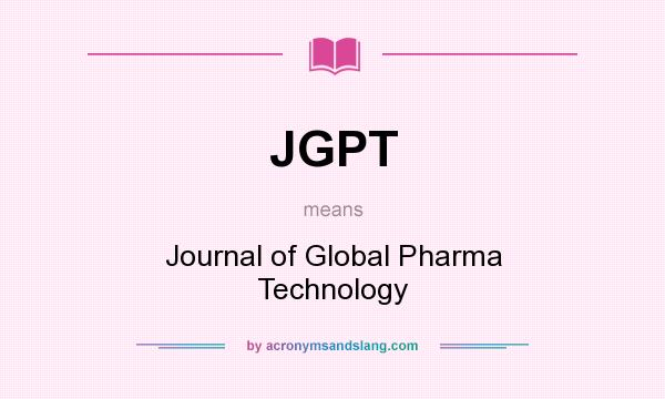 What does JGPT mean? It stands for Journal of Global Pharma Technology