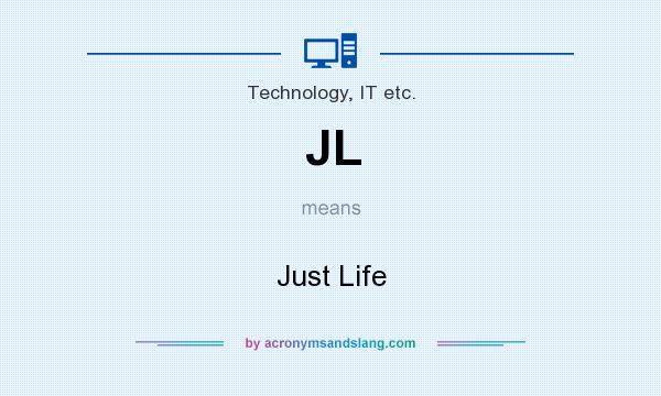 What does JL mean? It stands for Just Life