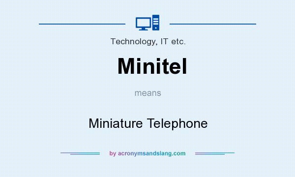 What does Minitel mean? It stands for Miniature Telephone